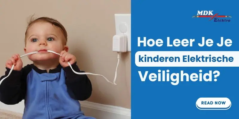 Hoe leer je je kinderen elektrische veiligheid?